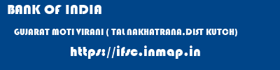BANK OF INDIA  GUJARAT MOTI VIRANI ( TAL NAKHATRANA,DIST KUTCH)    ifsc code